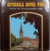 kniha Spišská Nová Ves Brána do Slovenského raja, Východoslovenské vydavateľstvo 1984