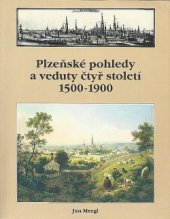 kniha Plzeňské pohledy a veduty čtyř století 1500-1900, Západočeské muzeum 1995