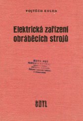 kniha Elektrická zařízení obráběcích strojů Určeno projektantům a konstruktérům obráběcích strojů, technikům a posluchačům strojního oboru specialisace obráběcích strojů a ke školení údržbářů elektrického zařízení obráběcích strojů, SNTL 1958