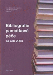 kniha Bibliografie památkové péče za rok 2003, Národní památkový ústav, ústřední pracoviště 2011