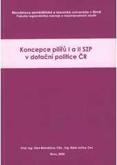 kniha Koncepce pilířů I a II SZP v dotační politice ČR, Mendelova zemědělská a lesnická univerzita v Brně 2008