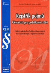 kniha Rejstřík pojmů - účetnictví pro podnikatele 2004 praktický vyhledávač nejčastěji používaných pojmů, frází a slovních spojení v legislativních normách, Bilance 2004