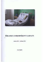 kniha Říkanky z hrobníkovy lopaty duben 2011 - květen 2012, I. Zajíček 2012