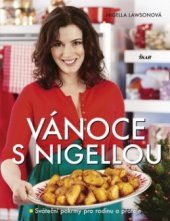 kniha Vánoce s Nigellou sváteční pokrmy pro rodinu a přátele, Ikar 2010