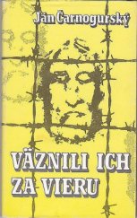 kniha Väznili ich za vieru Venované Antonovi Hlinkovi, Pramene 1990