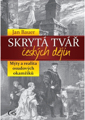 kniha Skrytá tvář českých dějin mýty a realita osudových okamžiků, Čas 2015