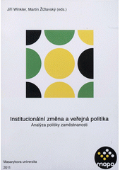 kniha Institucionální změna a veřejná politika analýza politiky zaměstnanosti, Masarykova univerzita 2011