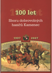 kniha 100 let Sboru dobrovolných hasičů Kamenec 1907-2007, Obec Holasovice 2007