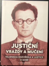 kniha Justiční vraždy a mučení Vojenská rozvědka a justice o sobě, Moravské zemské muzeum 2020