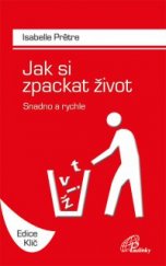 kniha Jak si zpackat život Snadno a rychle, Paulínky 2016