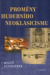 kniha Proměny hudebního neoklasicismu deset studií k dějinám hudby 20. století, Academia 2005