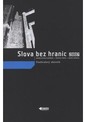 kniha Slova bez hranic 2007 festival poezie = Words without Borders 2007 : poetry festival : [Olomouc 2.-7.10.2007 : festivalový sborník, Detour Productions 2007