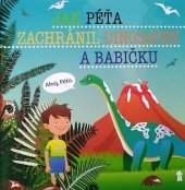 kniha Jak Péťa zachránil dinosaury a babičku, Pikola 2019