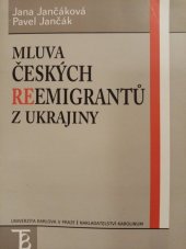 kniha Mluva českých reemigrantů z Ukrajiny, Karolinum  2004