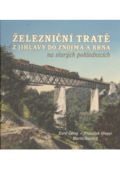 kniha Železniční tratě z Jihlavy do Znojma a Brna na starých pohlednicích, Masarykova demokratická akademie 2014