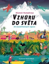 kniha Vzhůru do světa 20 neuvěřitelných výprav, Albatros 2019