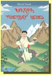 kniha Marpa, tibetský rebel cesta Milarepy a jeho učitele Marpy, Miroslav Hyťha 2005