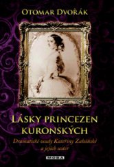 kniha Lásky princezen kuronských dramatické osudy Kateřiny Zaháňské a jejích sester, MOBA 2011