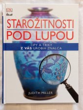 kniha Starožitnosti pod lupou  Tipy a triky z vás urobia znalca, Ikar Bratislava 2015