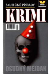 kniha Skutečné případy Krimi Osudný mejdan, Víkend  2004