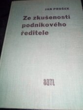 kniha Ze zkušeností podnikového ředitele Určeno ved. i techn. a hosp. pracovníkům v podnicích, funkcionářům společenských organisací a studujícím prům. a vys. škol strojírenského směru, SNTL 1957