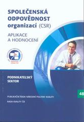 kniha Společenská odpovědnost firem (CSR) aplikace a hodnocení : podnikatelský sektor : [publikační řada Národní politiky kvality, Národní informační středisko podpory kvality 2009