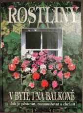 kniha Rostliny v bytě i na balkoně Jak je pěstovat, rozmnožovat a chránit, Mladá letá 2000