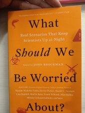 kniha What Should We Be Worried About? Real Scenarios That Keep Scientists Up at Night, Harper Perennial 2014