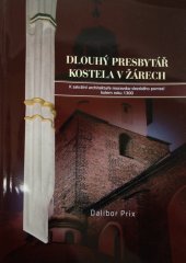 kniha Dlouhý presbytář kostela v Žárech k sakrální architektuře moravsko-slezského pomezí kolem roku 1300, Slezská univerzita 2011