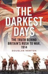 kniha The Darkest Days The Truth Behind Britain's Rush to War, 1914, Verso 2015