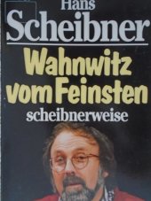 kniha Wahnwitz vom Feinsten scheibnerweise, Droermer Knaur 1992