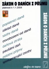 kniha Zákon o daních z příjmů úplné znění zákona č. 438/2003 Sb., o daních z příjmů po novele zákonem č. 438/2003 Sb. (platnost k 1.1.2004, Poradce 2004