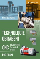 kniha Technologie obrábění CNC, soustružení, frézování, vrtání , Grada Publishing a.s. 2022