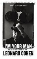 kniha I'M YOUR MAN The life ov Leonard Cohen, Jonathan Cape 2012