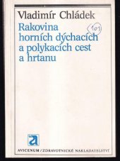 kniha Rakovina horních dýchacích a polykacích cest a hrtanu, Avicenum 1985