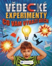 kniha Vědecké experimenty co vám vyrazí dech, Svojtka & Co. 2017