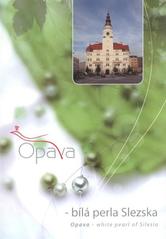 kniha Opava - bílá perla Slezska = Opava - white pearl of Silesia, Statutární město Opava 2008