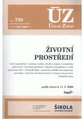 kniha Životní prostředí vodní hospodářství, ochrana ovzduší, přírody a krajiny, zemědělský půdní fond, horninové prostředí, odpadové hospodářství, obaly, posuzování vlivů, chemické látky, geneticky modifikované organismy a produkty, prevence závažných havárií, integrovaná preven, Sagit 2009