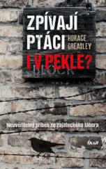 kniha Zpívají ptáci i v pekle? Neuvěřitelný příběh ze zajateckého tábora, Euromedia 2015