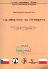 kniha Regionální pracovní trh a jeho perspektivy sborník příspěvků z mezinárodní konference konané 19. listopadu 2009 v Liberci, Technická univerzita v Liberci 2009