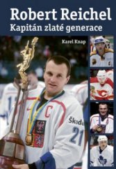 kniha Robert Reichel kapitán zlaté generace, Egmont 2010