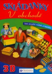 kniha V obchodě bez použití nůžek a lepidla : 3D, Svojtka & Co. 2005