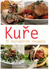 kniha Kuře 70 nejlepších receptů, Svojtka & Co. 2008