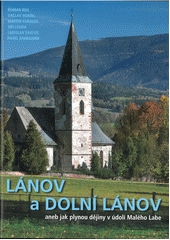 kniha Lánov a Dolní Lánov, aneb, Jak plynou dějiny v údolí Malého Labe, Obec Lánov ve spolupráci s obcí Dolní Lánov 2020