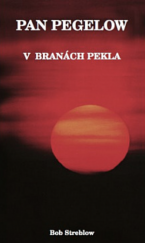 kniha Pan Pegelow - V branách pekla svědectví v době vylití Božího Ducha v padesátých letech 20. století. , Patmos 2003