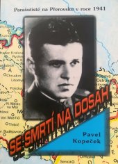 kniha Se smrtí na dosah parašutisté na Přerovsku v roce 1941, PROAVIS 2000
