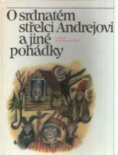 kniha O srdnatém střelci Andrejovi pohádky evropských národů Sovětského svazu, Lidové nakladatelství 1989