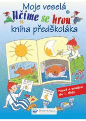 kniha Moje veselá kniha předškoláka hravě a snadno do 1. třídy, Svojtka & Co. 2008