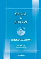 kniha Škola a zdraví pro 21. století, 2010 geografie a zdraví, Masarykova univerzita ve spolupráci s MSD 2010