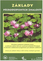 kniha Základy přírodopisných znalostí příručka k sestavení učebních osnov a ověřovací sbírka úloh pro vyučovací předmět Přírodopis ve školních vzdělávacích programech pro základní vzdělávání : určeno pro základní školy a nižší ročníky víceletých gymnázií, Nakladatelství České geografické společnosti 2007
